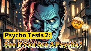 Psychopathy TESTS 2 See If You Are A Psychopath [upl. by Sissie56]