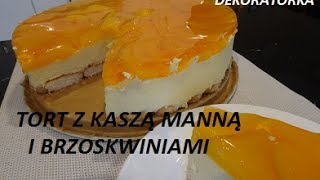 TORCIK Z KASZĄ MANNĄ I BRZOSKWINIAMI [upl. by Hutt]