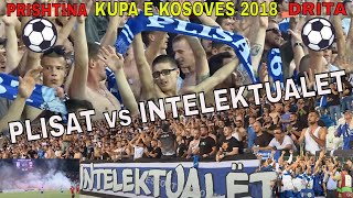 Drita vs Prishtina  Tifozat Plisat vs Intelektualet  Superkupa e Kosoves ne futboll 2018 ⚽ [upl. by Aduh]