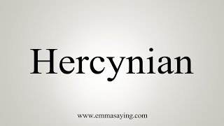 How To Say Hercynian [upl. by Inatsed328]