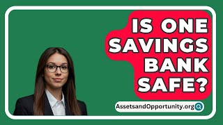 Is One Savings Bank Safe  AssetsandOpportunityorg [upl. by Erasmo]