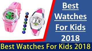 Best Watches For Kids 2018 [upl. by Notelrac]