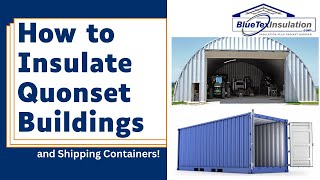 How To Insulate Quonset Buildings Shipping Containers Vans and Bus Conversions [upl. by Telfer]