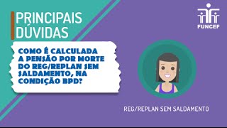 FUNCEF Principais Dúvidas  15 Pensão para REGReplan Não Saldado em BPD [upl. by Einnij]