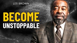 BECOME UNSTOPPABLE  Les Brown  Motivational Video [upl. by Alitta]