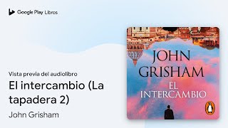 El intercambio La tapadera 2 de John Grisham · Vista previa del audiolibro [upl. by Engracia182]