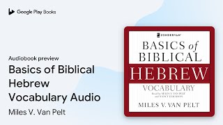 Basics of Biblical Hebrew Vocabulary Audio by Miles V Van Pelt · Audiobook preview [upl. by Burleigh87]