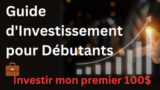 Guide dInvestissement pour Débutants 💼  Comment Faire Fructifier Votre Premier 100 en Bourse  📊 [upl. by Ahseya427]