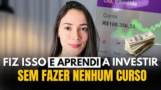 Como eu aprendi a investir SEM FAZER CURSO [upl. by Eladnar698]