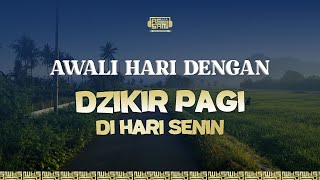 Dzikir Pagi Pembuka Rezeki HARI SENIN  Doa Pembuka Rezeki Dari Segala Penjuru  Zikir Pagi  AsSami [upl. by Jamnis]