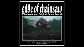 edge of chainsaw（Chainsaw Man Original Soundtrack Music by kensuke ushio GuitarHisako Tabuchi [upl. by Flower]