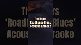 The Doors Roadhouse Blues Acoustic Guitar Karaoke Songs with Lyrics [upl. by Fleischer617]