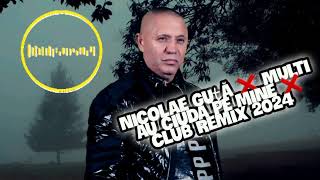 Nicolae Guta ❌️ Multi au ciuda pe mine ❌️ Club ReMix 2024 [upl. by Carlisle595]