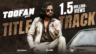 Toofan Title Track তুফান  Shakib Khan  Arif Rahman Joy  Naved  Tahsan  Alphai  Chorki  SVF [upl. by Vite]