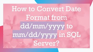 How to Convert Date Format from ddmmyyyy to mmddyyyy in SQL Server [upl. by Yrrej]