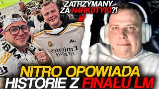 NITRO OPOWIADA HISTORIE Z FINAŁU LM ZATRZYMANY ZA N4RK0TYKI [upl. by Akimas]