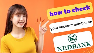 HOW TO CHECK YOUR ACCOUNT NUMBER ON NEDBANK APP 2024 FULL GUIDE [upl. by Nordine]