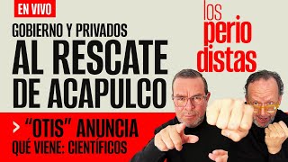 EnVivo  LosPeriodistas  Gobierno y privados al rescate de Acapulco [upl. by Skurnik288]