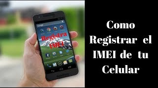 Como Registrar el IMEI  De forma facil [upl. by Alena]