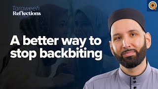 A Better Way To Stop Backbiting  Taraweeh Reflections with Dr Omar Suleiman [upl. by Sakmar]