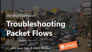 Troubleshooting Packet Flows Episode 26 Learning Happy Hour [upl. by Eaned]