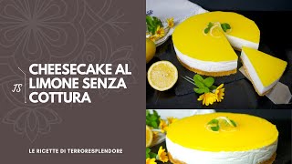 Cheesecake al limone senza cottura l Ricetta facile [upl. by Asilanom]