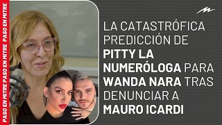 La predicción de Pitty La Numeróloga para Wanda Nara tras denunciar a Icardi que devastó a LGante [upl. by Sarette]