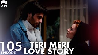 Teri Meri Love Story  Episode 105  Turkish Drama  Can Yaman l In Spite of LoveUrdu Dubbing QE1Y [upl. by Aruasi]