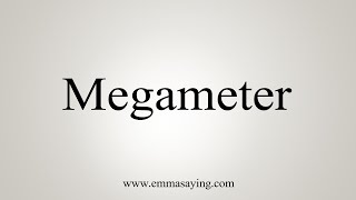 How To Say Megameter [upl. by Drahcir]