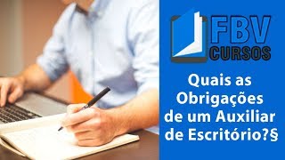 Quais as Obrigações de um Auxiliar de Escritório [upl. by Garnette235]