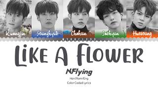 NFlying 엔플라잉  Like A Flower 꽃 Lyrics Color CodedHanRomEng [upl. by Eamanna]