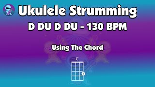 Ukulele Strumming Practice  Play Along 1 130bpm [upl. by Alakcim]