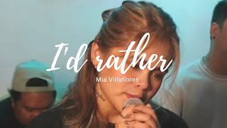 Id Rather  Mia Villaflores [upl. by Munroe]