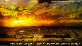 Khutbah Jumaat  Mufti Muhammad Luthfi [upl. by Acyre632]