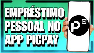 COMO FAZER UM EMPRÃ‰STIMO PESSOAL NO PICPAY  PASSO A PASSO [upl. by Akiv]