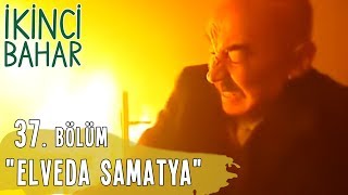 İkinci Bahar 37 Bölüm Elveda Samatya [upl. by Ididn]