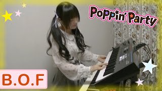 【バンドリ！】BOFPoppinParty【キーボード弾いてみた】 [upl. by Adnylem954]