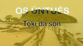 Os úntués  Toki da son [upl. by Eras]