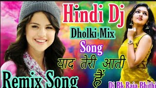 Yad Teri Aati Hai Mujhe Tadh Pati hai Hindi Dj Remix Song Dj Bk Raja Bhithi M9931005512 [upl. by Adelaja364]