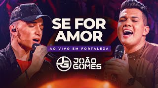 SE FOR AMOR  João Gomes e Vitor Fernandes DVD Ao Vivo em Fortaleza [upl. by Nannoc998]