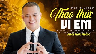 THAO THỨC VÌ EM  Hay nhất đã từng nghe  Phan Phúc Thắng [upl. by Orgalim183]