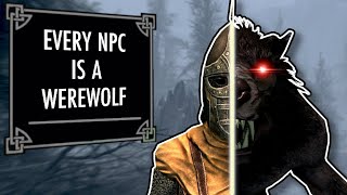 Skyrim But EVERY NPC Is A Werewolf [upl. by Airdnaxela]