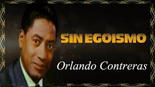 Sin Egoísmo Orlando Contreras LETRA [upl. by Lenee164]