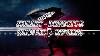 Skillet  Defector Slowed  Reverb [upl. by Nilknarf569]