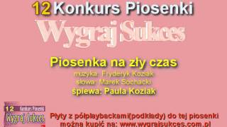 quotPiosenka na zły czasquot  Paula Koziak [upl. by Clerk]