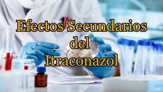 Efectos Secundarios del Itraconazol [upl. by Berck954]