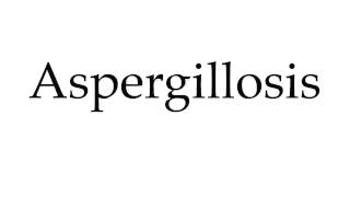 How to Pronounce Aspergillosis [upl. by Emarie362]