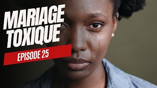 Mariage toxique  Épisode 25 [upl. by Eiluj]