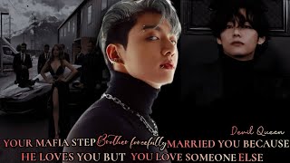 Your mafia step brother forcefully married you because he loves you but you love someone else bts ff [upl. by Lavella]