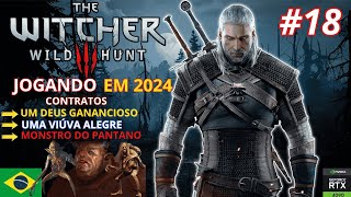 THE WITCHER 3 PARTE 18 4K ULTRACONTRATO UM DEUS GANANCIOSO UMA VIÚVA ALEGRE MONSTRO DO PANTANO [upl. by Joelie]